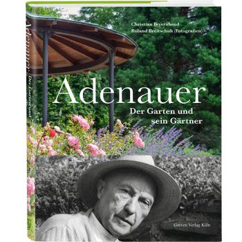 Adenauer Der Garten und sein Gärtner Greven Verlag