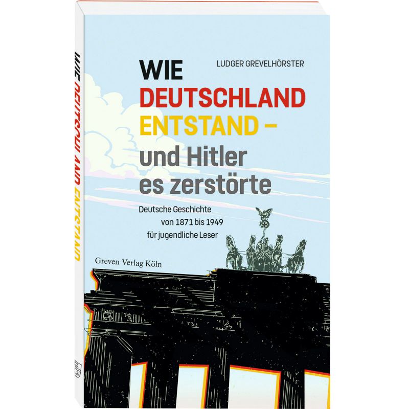 Wie Deutschland entstand – und Hitler es zerstörte